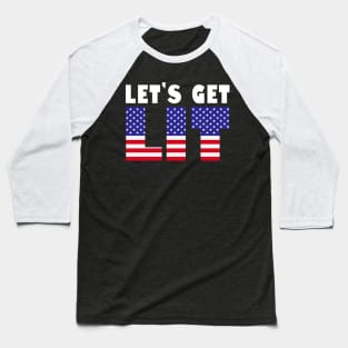 Let's Get Lit 4th Of July Independence Day New Year 2024 Holiday Celebration Meme Baseball T-Shirt